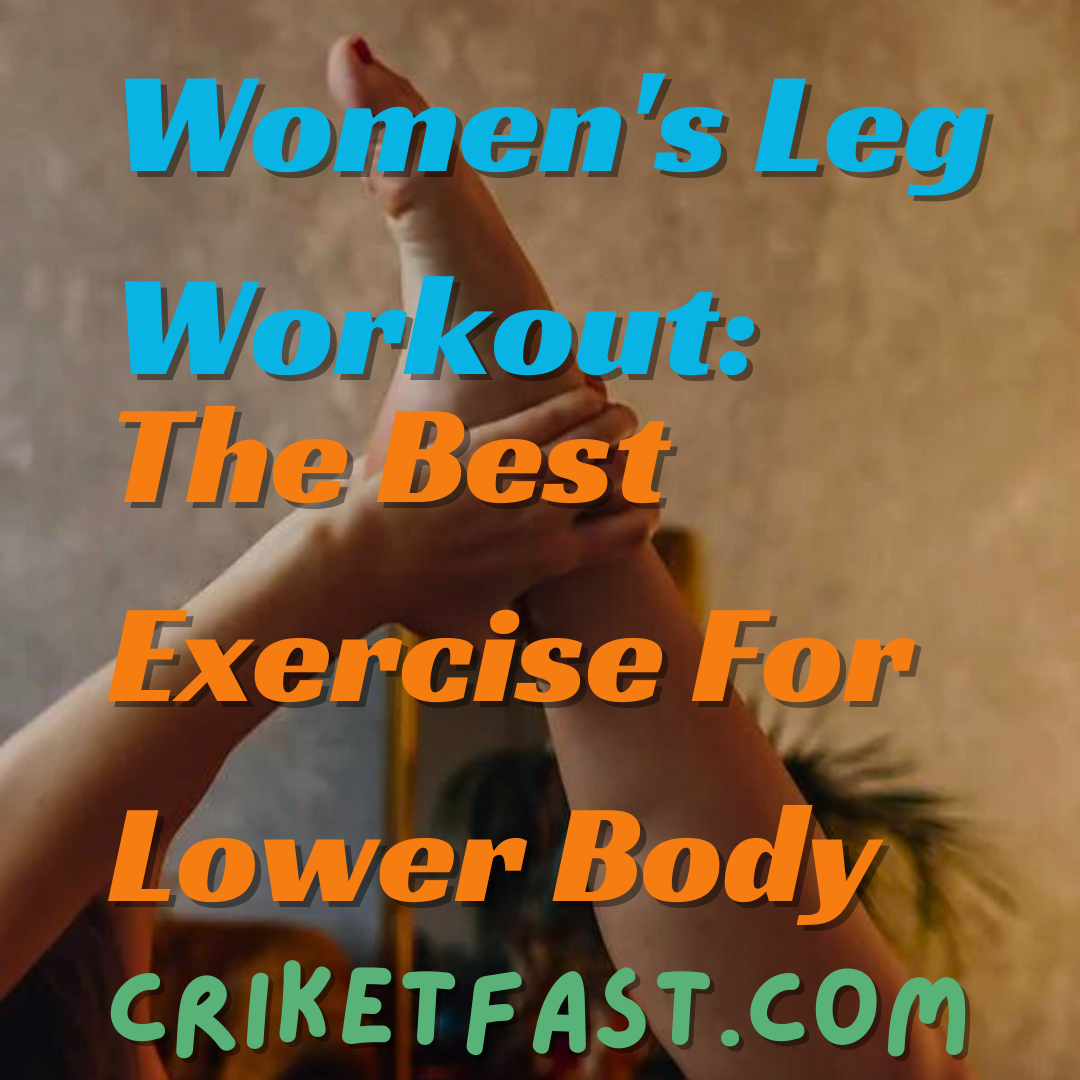 Women's Leg Workout: The Best Exercise For Lower Body